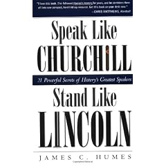 Speak Like Churchill, Stand Like Lincoln: 21 Powerful Secrets of History's Greatest Speakers
