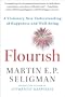 Flourish: A Visionary New Understanding of Happiness and Well-being