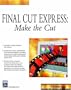 Final Cut Express: Make The Cut (Charles River Media Digital Filmmaking & Audio)