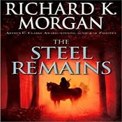 The Steel Remains | [Richard K. Morgan]