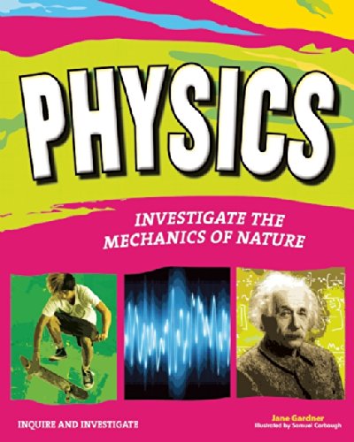 PHYSICS: INVESTIGATE THE FORCES OF NATURE (Inquire and Investigate)