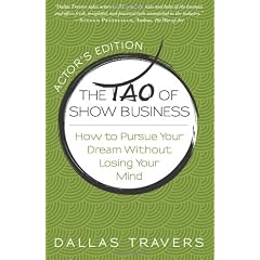 The Tao of Show Business: How to Pursue Your Dream Without Losing Your Mind