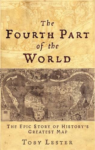 The fourth part of the world: the race to the ends of the earth and the epic story of the map that gave America its name