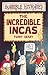 The Incredible Incas (Horrible Histories) RS.186.00