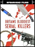 Britain`s Bloodiest Serial Killers