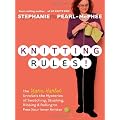 Knitting Rules!: The Yarn Harlot Unravels the Mysteries of Swatching, Stashing, Ribbing & Rolling to Free Your Inner Knitter