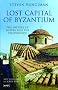 Lost Capital of Byzantium: The History of Mistra and the Peloponnese