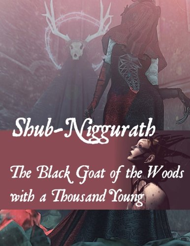 Shub-Niggurath - The Black Goat of the Woods with a Thousand Young: Lovecraft Call of Cthulhu LARP RPG roleplaying game accessory