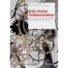 Gro�e Deutsche Familienunternehmen: Generationenfolge, Familienstrategie und Unternehmensentwicklung