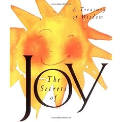 The Secrets Of Joy: A Treasury Of Wisdom