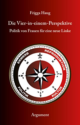 Die Vier-in-einem-Perspektive: Politik von Frauen für eine neue Linke (German Edition)