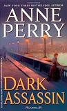 Dark Assassin: A Novel (William Monk Novels)