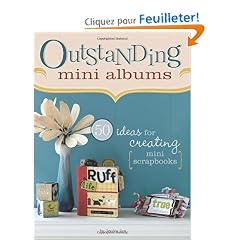 Outstanding Mini Albums: 50 Ideas for Creating Mini Scrapbooks