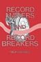 Record Makers and Record Breakers
