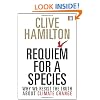 Requiem for a Species: Why we resist the truth about climate change