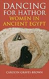 Dancing for Hathor : women in ancient Egypt