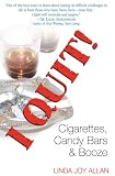 I Quit! Cigarettes, Candy Bars & Booze