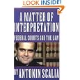A Matter of Interpretation: Federal Courts and the Law (The University Center for Human Values Series) by Antonin Scalia and Amy Gutmann