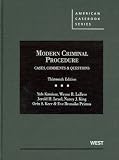 Modern Criminal Procedure: Cases, Comments and Questions, 13th (American Casebook)