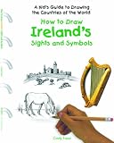 How to Draw Ireland's Sights and Symbols (A Kid's Guide to Drawing Countries of the World)