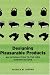 Designing Pleasurable Products: An Introduction to the New Human Factors