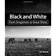 Black and White: From Snapshots to Great Shots