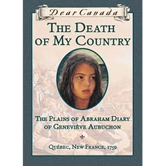 Dear Canada: The Death of My Country: The Plains of Abraham Diary of Genevi�ve Aubuchon