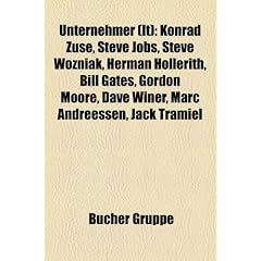 Unternehmer (It): Konrad Zuse, Steve Jobs, Steve Wozniak, Herman Hollerith, Bill Gates, Gordon Moore, Dave Winer, Marc Andreessen, Jack