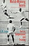 Match-winning tennis : tactics, temperament and training