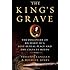 The King's Grave: The Discovery of Richard III's Lost Burial Place and the Clues It Holds