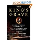 The King's Grave: The Discovery of Richard III's Lost Burial Place and the Clues It Holds