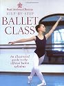Royal Academy Of Dancing Step By Step Ballet Class: Illustrated Guide to the Official Ballet Syllabus