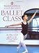 Step-By-Step Ballet Class: Illustrated Guide to the Official Ballet Syllabus (Royal Academy of Dancing) by Royal Academy of Dancing