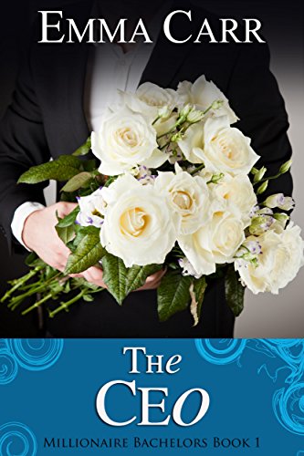 The CEO: Millionaire Bachelors Book 1