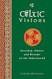 Celtic visions : seership, omens and dreams of the otherworld