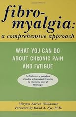 Fibromyalgia: A Comprehensive Approach What You Can Do About Chronic Pain and Fatigue