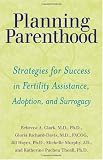Planning Parenthood: Strategies for Success in Fertility Assistance, Adoption, and Surrogacy