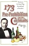 173 Pre-Prohibition Cocktails: Potations So Good They Scandalized a President