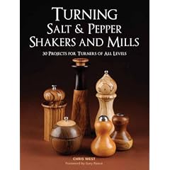 Turning Salt & Pepper Shakers and Mills: 30 Projects for Turners of All Levels