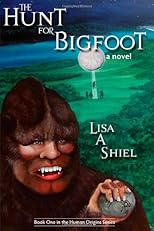 The Hunt for Bigfoot: A Novel
