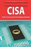  : CISA Certified Information Systems Auditor Certification Exam Preparation Course in a Book for Passing the CISA Exam - The How To Pass on Your First Try Certification Study Guide
