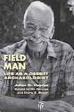 Field man : life as a desert archaeologist