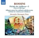 Rossini: Complete Piano Music 3 (Peches De Vieillesse 5: Album Pour Les Enfants Adolescents)