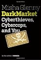 DarkMarket: Cyberthieves, Cybercops and You