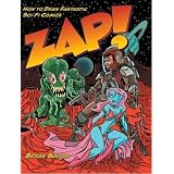 Zap!: How to Draw Fantastic Sci-Fi Comics ~ Bryan Baugh