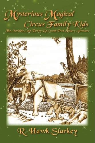 Mysterious Magical Circus Family Kids: The Chocolate Cake Turkey Lip Crumb Trail Mystery Adventure