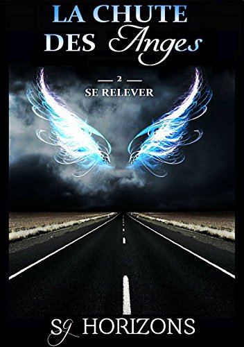 La chute des anges 2. Se relever (French Edition)