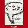 World Class Communication: How Great CEOs Win with the Public, Shareholders, Employees, and the Media
