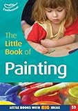 The little book of painting : exploring paint and painting tools