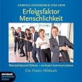 Erfolgsfaktor Menschlichkeit: Wertsch�tzend F�hren - wirksam kommunizieren